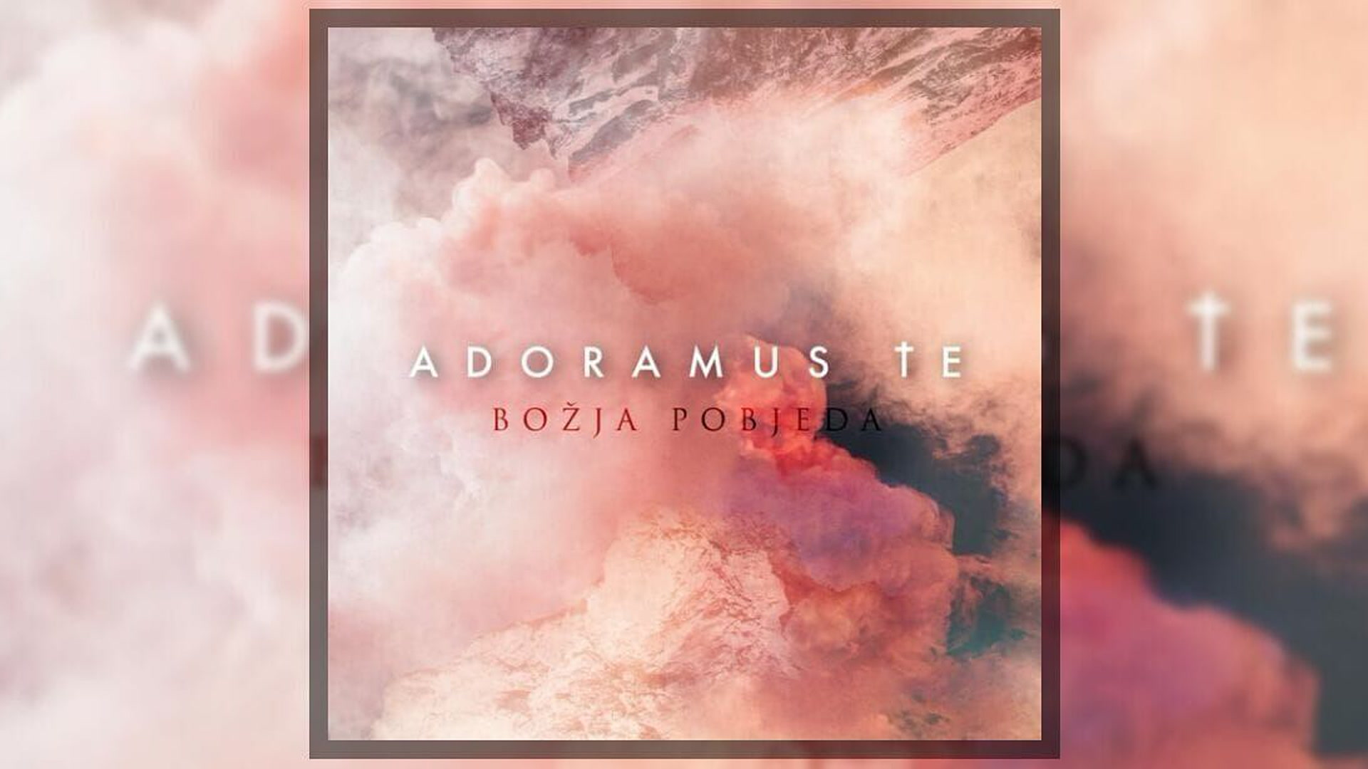 Božja pobjeda - Adoramus Te