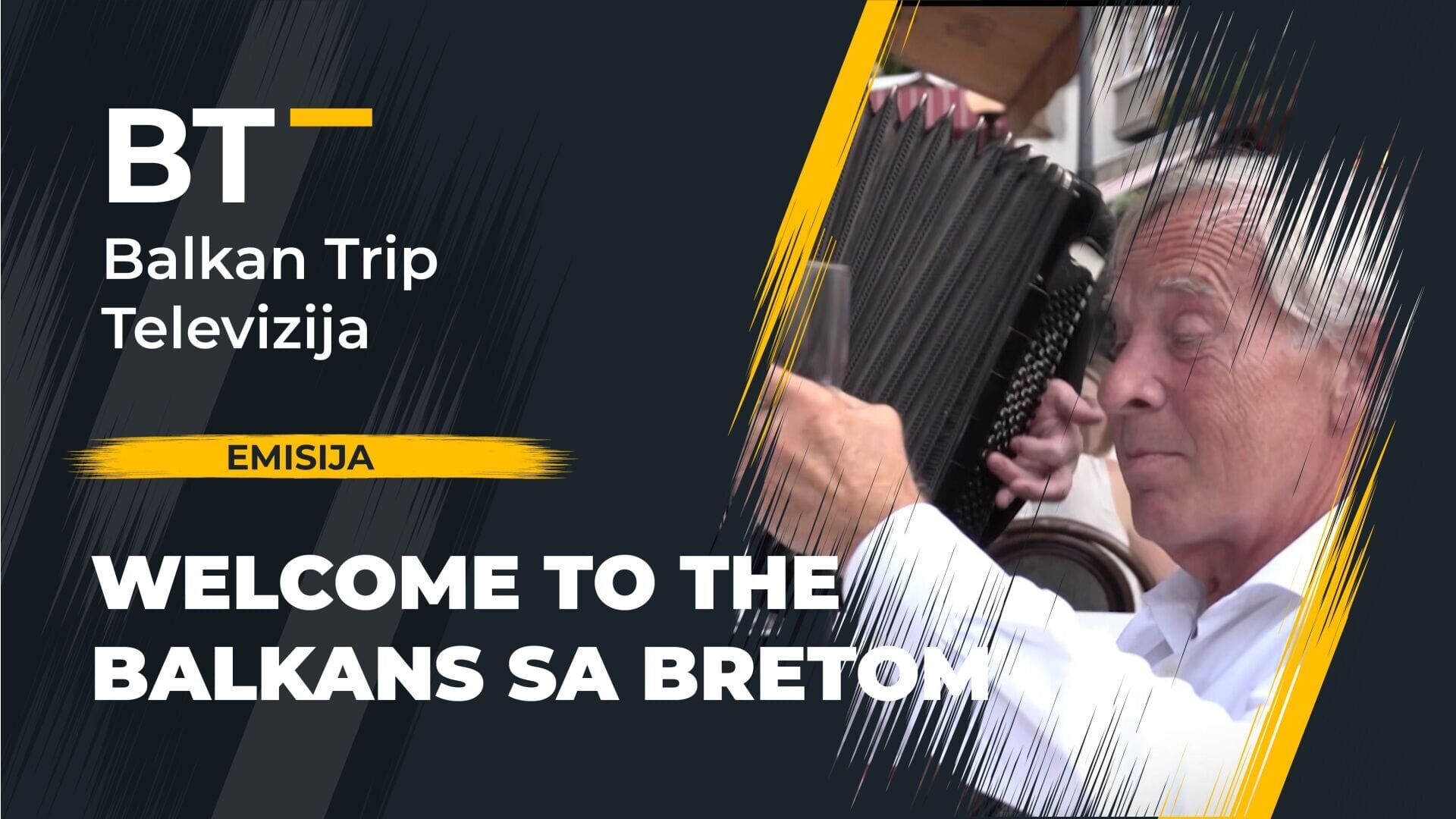 Welcome to the Balkans sa Bretom