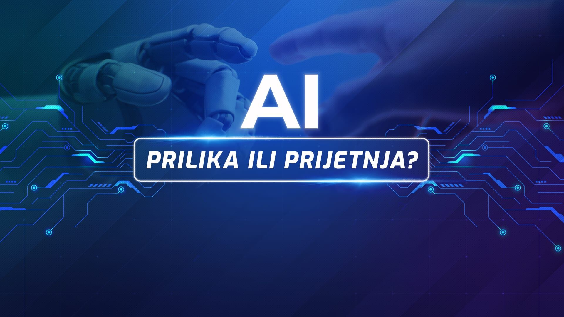 AI: Prilika ili prijetnja?