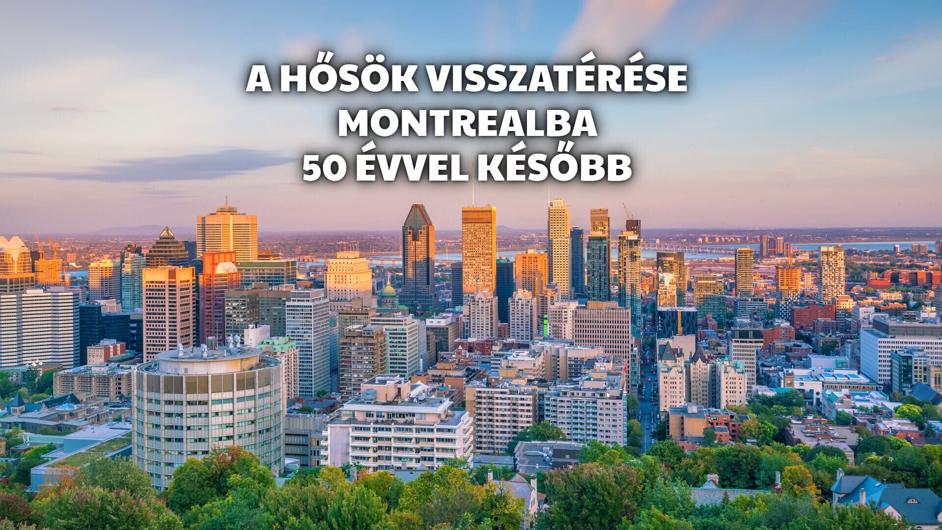 A Hősök visszatérése Montrealba - 50 évvel később